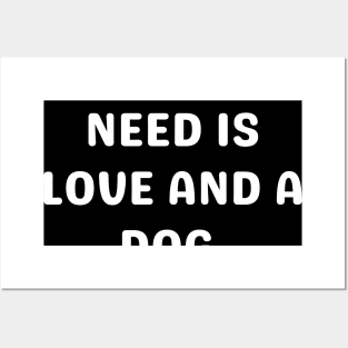 All you need is love and a dog Posters and Art